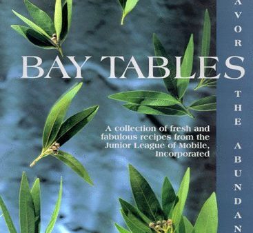 Bay Tables: A Collection of Recipes from the Junior League of Mobile For Discount