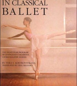 100 Lessons in Classical Ballet: The Eight-Year Program of Leningrad s Vaganova Choreographic School (Limelight) Sale