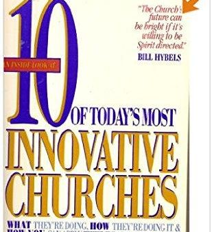 10 Of Today s Most Innovative Churches: What They re Doing, How They re Doing It and How You Can Apply Their Ideas in Your Church Online Sale