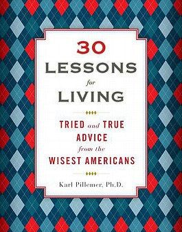 30 Lessons for Living: Tried and True Advice from the Wisest Americans For Discount