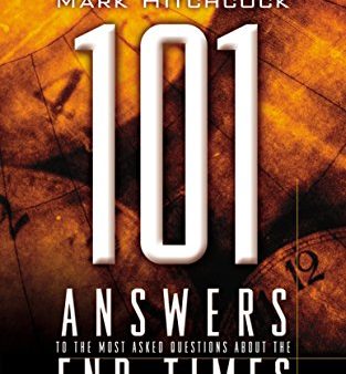 101 Answers to the Most Asked Questions about the End Times (End Times Answers) Online now