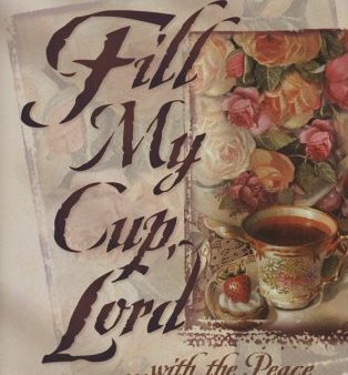 Fill My Cup, Lord... With the Peace of Your Presence Online