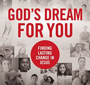 God s Dream for You: Finding Lasting Change in Jesus Online