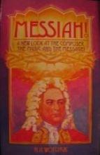 Messiah!: A New Look at the Composer, the Music and the Message! Online