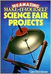 100 Amazing Make-It-Yourself Science Fair Projects Online Sale