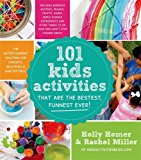 101 Kids Activities That Are the Bestest, Funnest Ever!: The Entertainment Solution for Parents, Relatives & Babysitters! Hot on Sale